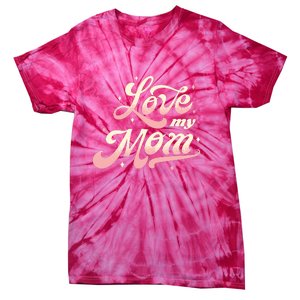 Love My Mom Tie-Dye T-Shirt