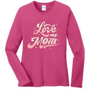 Love My Mom Ladies Long Sleeve Shirt