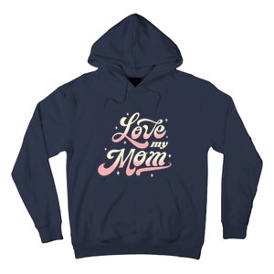 Love My Mom Hoodie