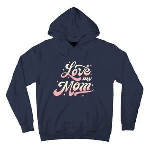 Love My Mom Tall Hoodie