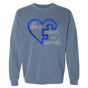 Love Needs No Words Autism Awareness Heart Puzzle Garment-Dyed Sweatshirt