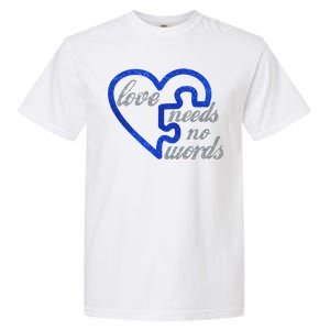 Love Needs No Words Autism Awareness Heart Puzzle Garment-Dyed Heavyweight T-Shirt