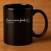 Love Never Fails 11oz C Handle Ceramic Mug