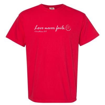 Love Never Fails Garment-Dyed Heavyweight T-Shirt