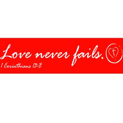 Love Never Fails Bumper Sticker