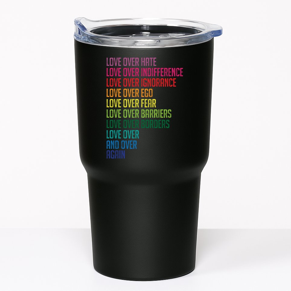 Love Over Everything  Tumbler
