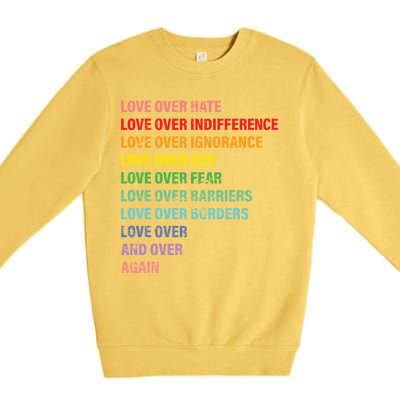 Love Over Hate Love Over Indifference  Premium Crewneck Sweatshirt