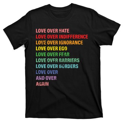 Love Over Hate Love Over Indifference  T-Shirt