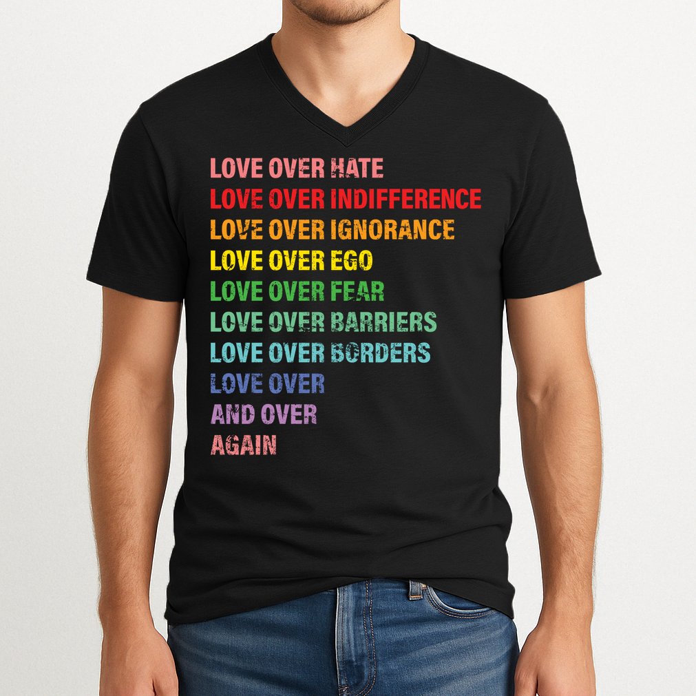Love Over Hate Love Over Indifference  V-Neck T-Shirt