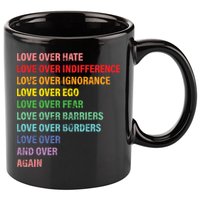 Love Over Hate Love Over Indifference  11oz C Handle Ceramic Mug