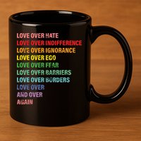 Love Over Hate Love Over Indifference  11oz C Handle Ceramic Mug