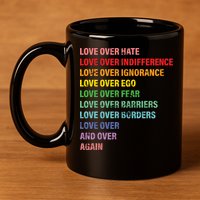 Love Over Hate Love Over Indifference  11oz C Handle Ceramic Mug