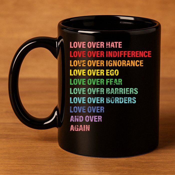 Love Over Hate Love Over Indifference  11oz C Handle Ceramic Mug