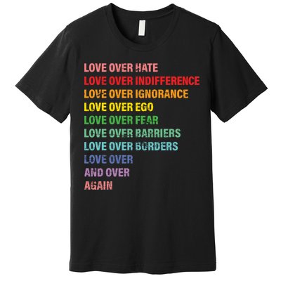 Love Over Hate Love Over Indifference  Premium T-Shirt