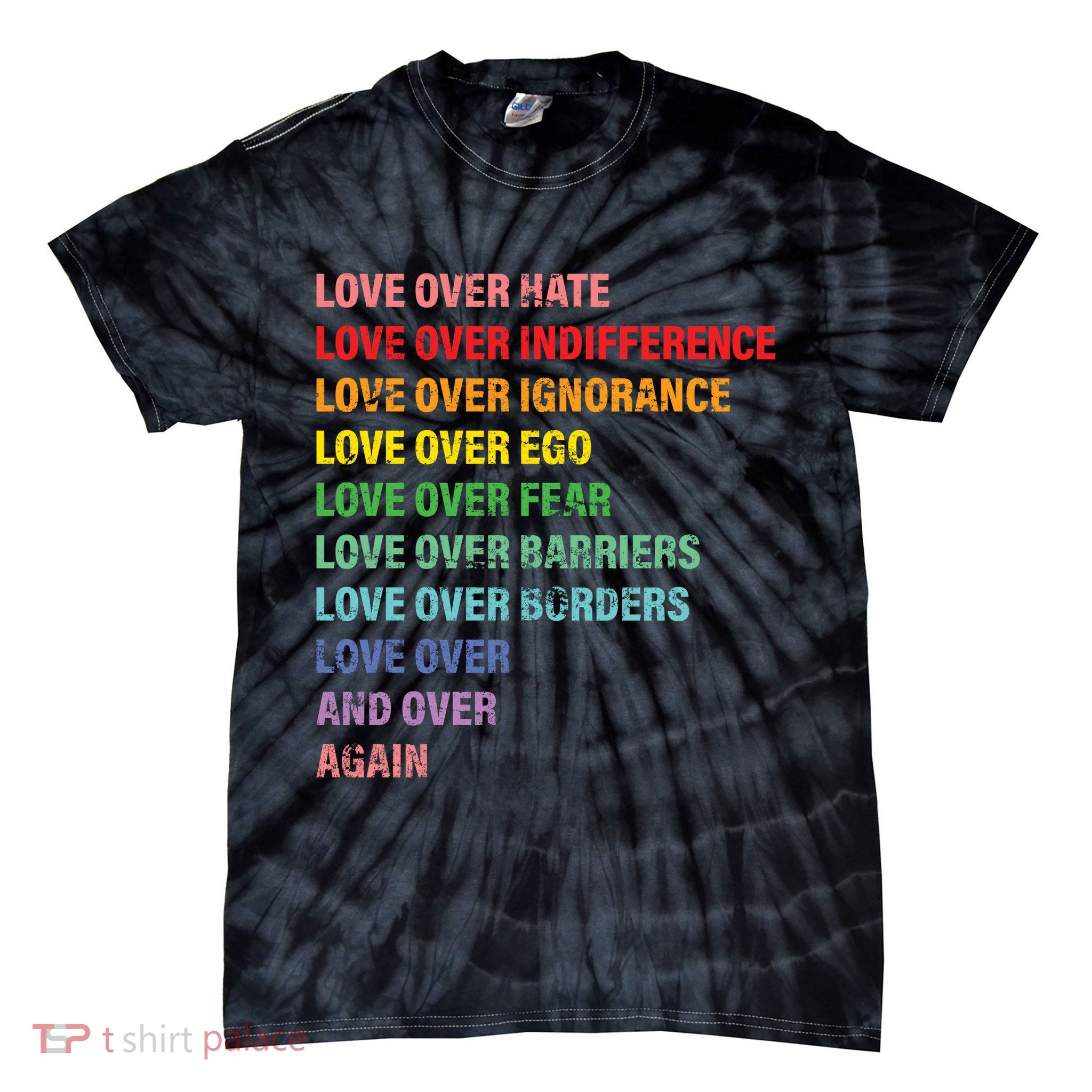 Love Over Hate Love Over Indifference  Tie-Dye T-Shirt