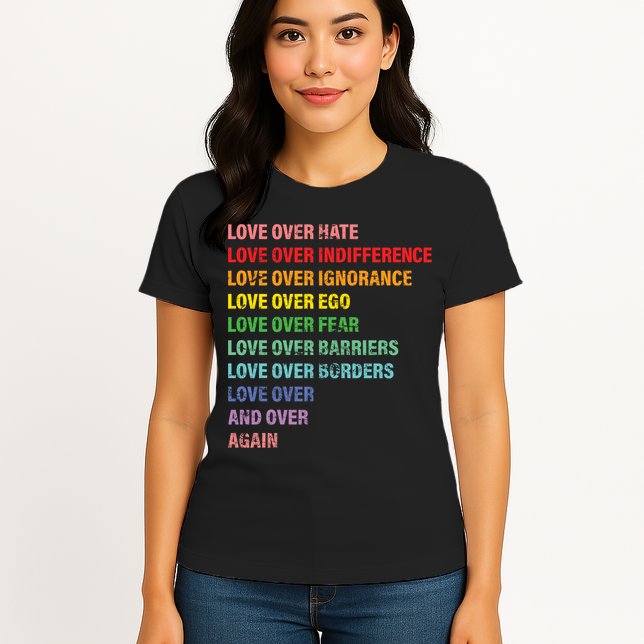 Love Over Hate Love Over Indifference  Womens T-Shirt