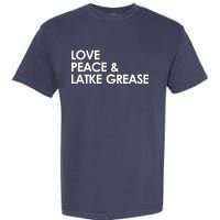 Love Peace & Latke Grease Funny Hanukkah Garment-Dyed Heavyweight T-Shirt