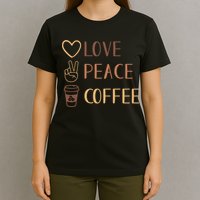 Love Peace Coffee Funny T-Shirt