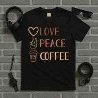 Love Peace Coffee Funny T-Shirt