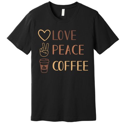 Love Peace Coffee Funny Premium T-Shirt