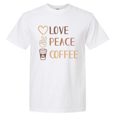 Love Peace Coffee Funny Garment-Dyed Heavyweight T-Shirt