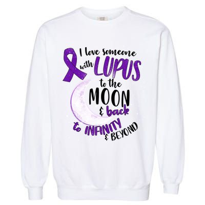 Love Someone With Lupus To The Moon And Back Garment-Dyed Sweatshirt