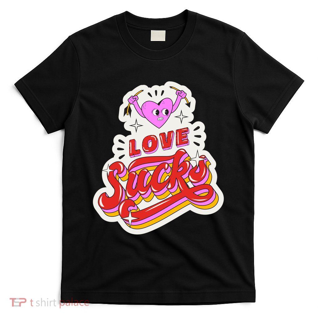 Love Sucks Funny Valentine's Day T-Shirt