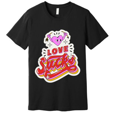 Love Sucks Funny Valentine's Day Premium T-Shirt