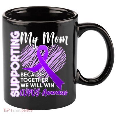 Love Support My Mom Lupus Awareness  11oz C Handle Ceramic Mug