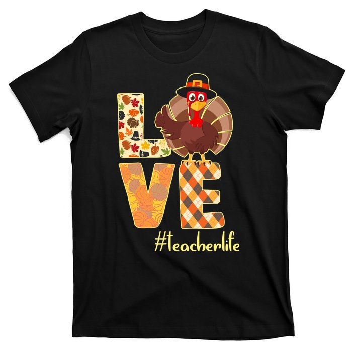 Love Teacher Life Turkey Thanksgiving T-Shirt