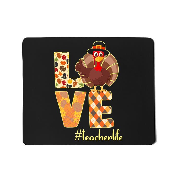 Love Teacher Life Turkey Thanksgiving Mousepad