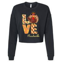 Love Teacher Life Turkey Thanksgiving Cropped Pullover Crew