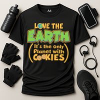 Love the Earth It's the Only Planet with Cookies Performance Shirt