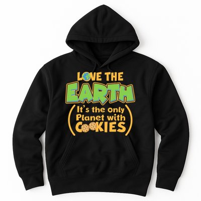 Love the Earth It's the Only Planet with Cookies Hoodie