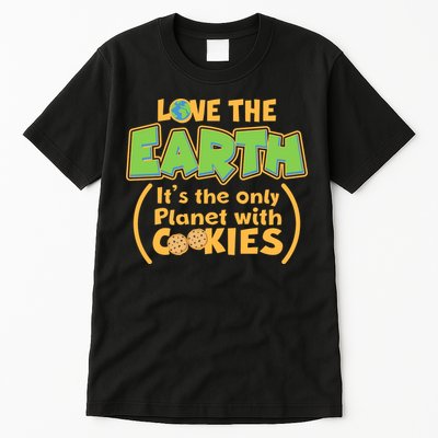 Love the Earth It's the Only Planet with Cookies Tall T-Shirt