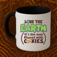 Love the Earth It's the Only Planet with Cookies Mug