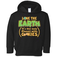 Love the Earth It's the Only Planet with Cookies Toddler Hoodie