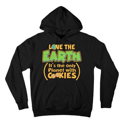 Love the Earth It's the Only Planet with Cookies Tall Hoodie