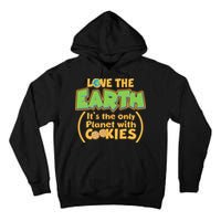 Love the Earth It's the Only Planet with Cookies Tall Hoodie
