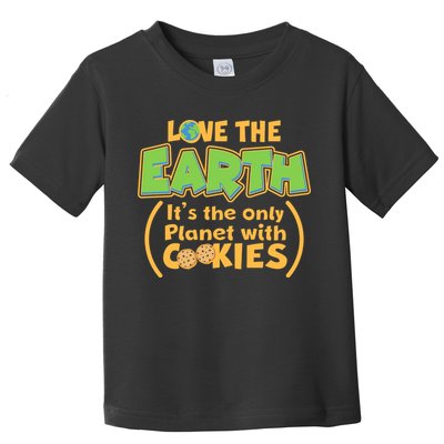 Love the Earth It's the Only Planet with Cookies Toddler T-Shirt