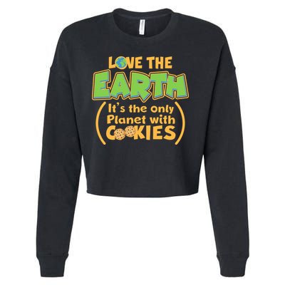 Love the Earth It's the Only Planet with Cookies Cropped Pullover Crew