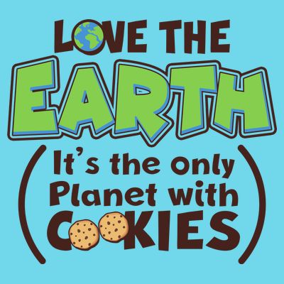 Love the Earth It's the Only Planet with Cookies T-Shirt