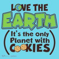 Love the Earth It's the Only Planet with Cookies T-Shirt