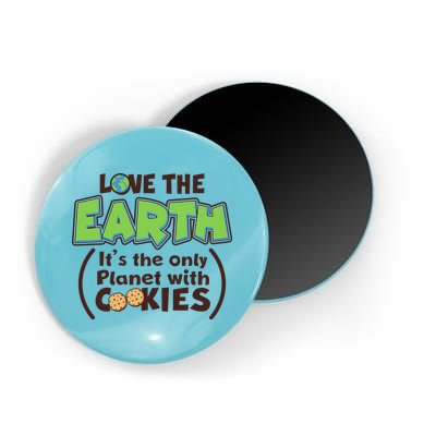 Love the Earth It's the Only Planet with Cookies Magnet