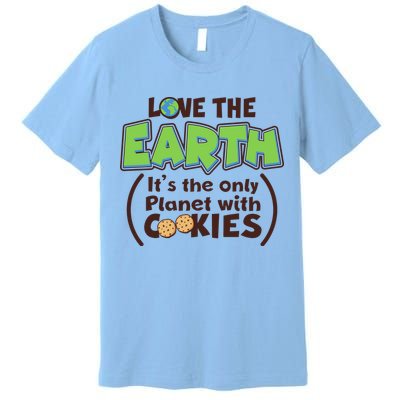 Love the Earth It's the Only Planet with Cookies Premium T-Shirt