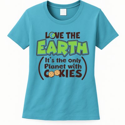 Love the Earth It's the Only Planet with Cookies Womens T-Shirt