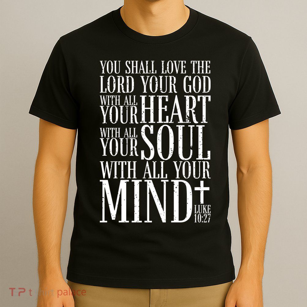 Love The Lord Christian Bible Quote Luke 10:27 T-Shirt