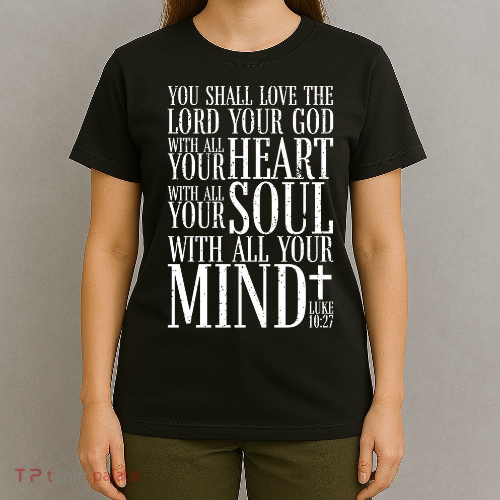 Love The Lord Christian Bible Quote Luke 10:27 T-Shirt