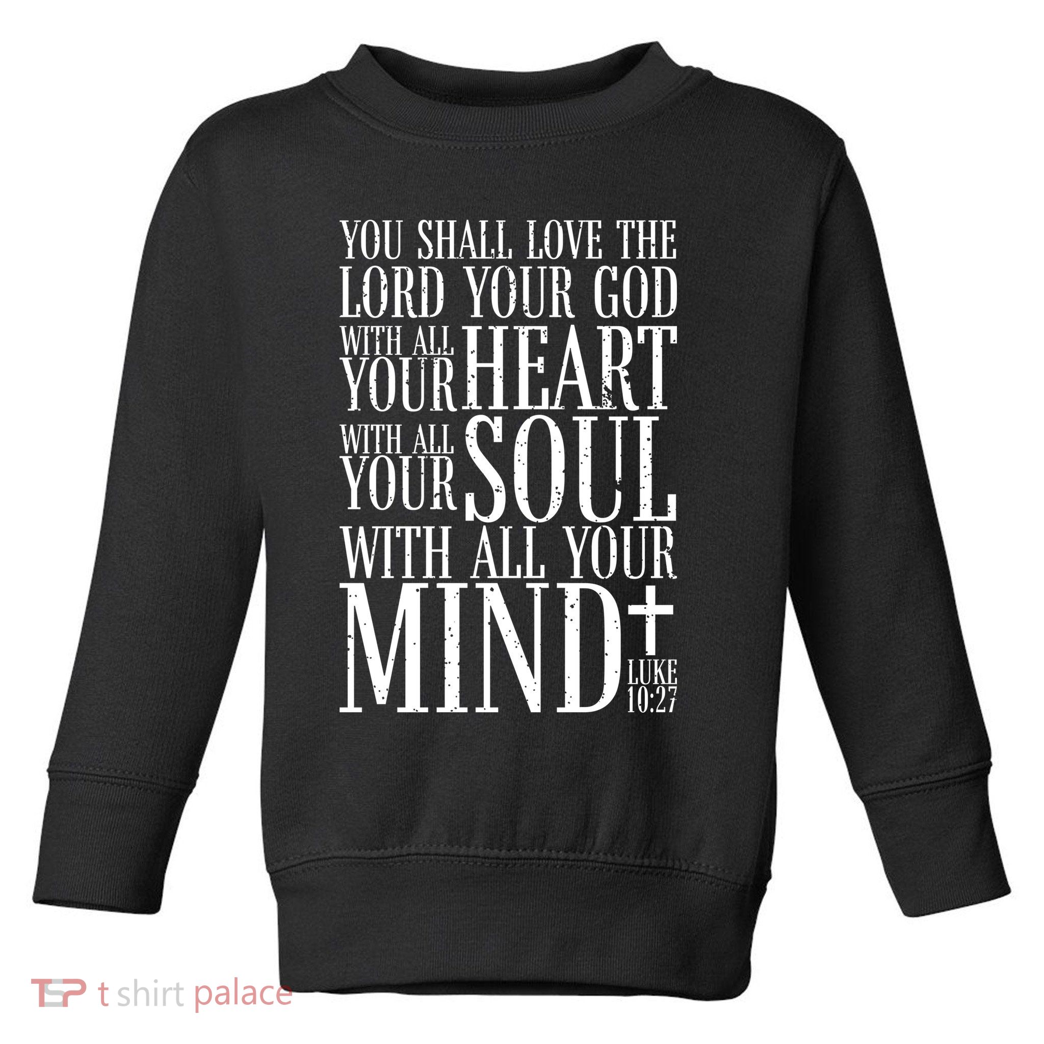 Love The Lord Christian Bible Quote Luke 10:27 Toddler Sweatshirt
