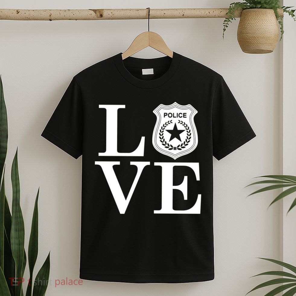 Love The Police T-Shirt